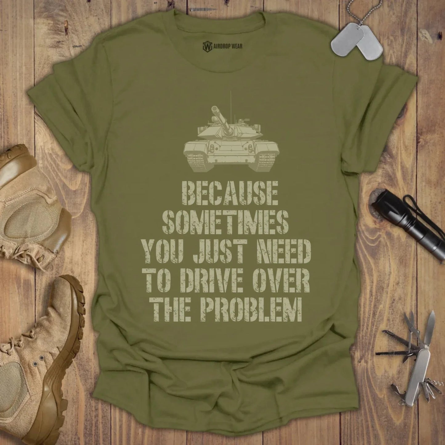 Drive Over The Problem T-shirt Military Green