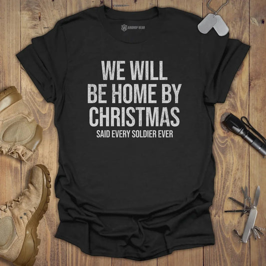 We Will Be Home By Christmas T-shirt Black