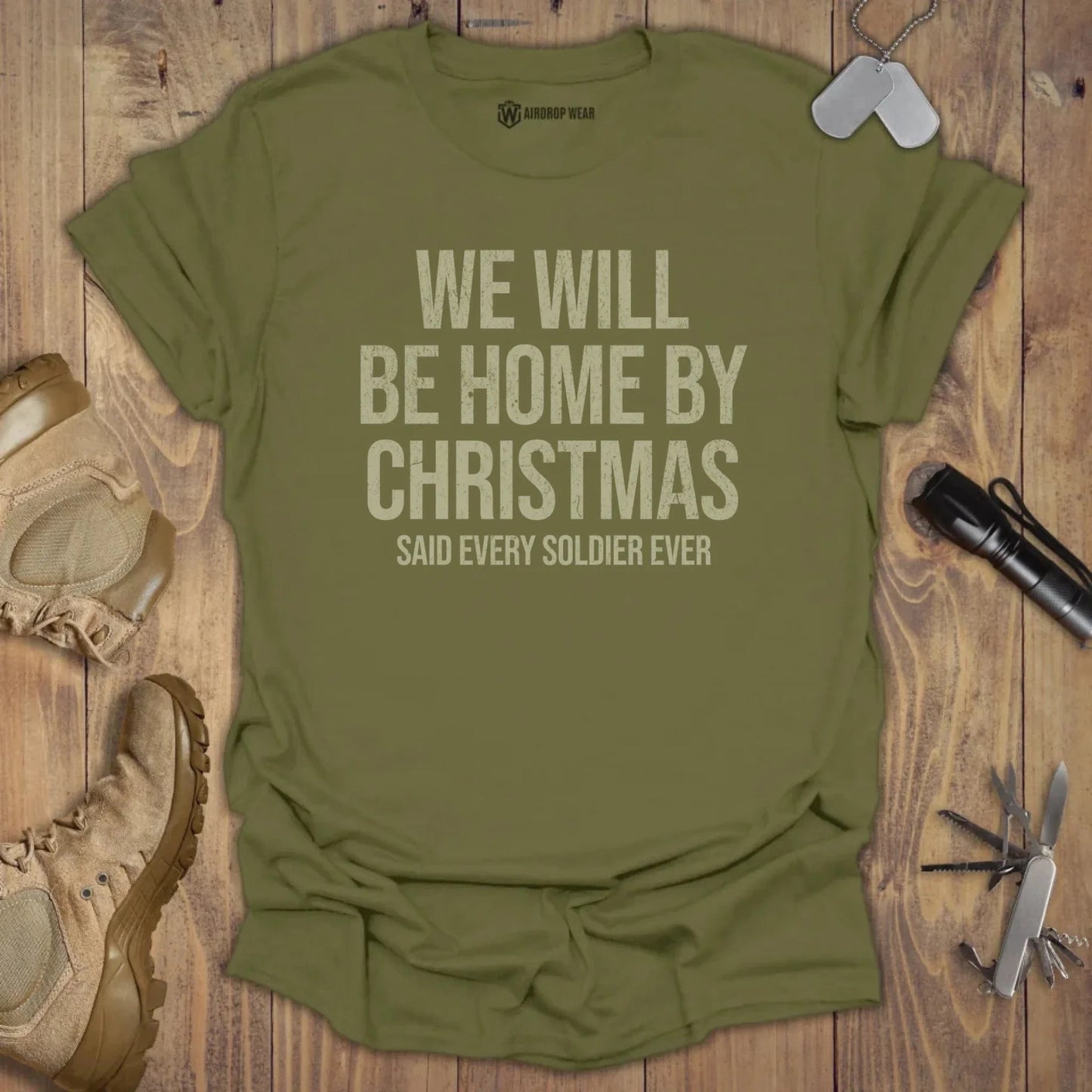 We Will Be Home By Christmas T-shirt Military Green