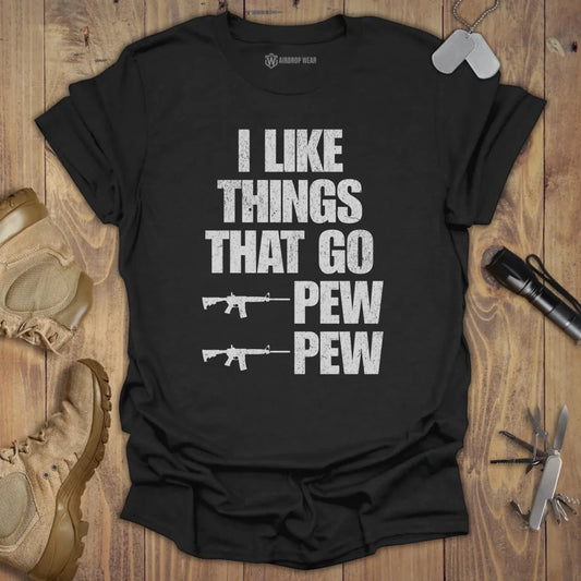 I Like Things That Go Pew Pew T-shirt Black