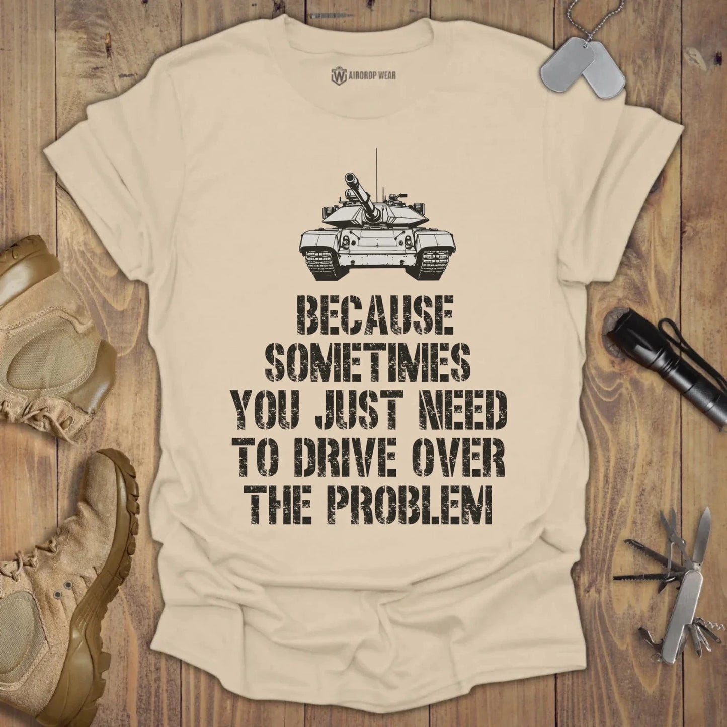 Drive Over The Problem T-shirt Sand