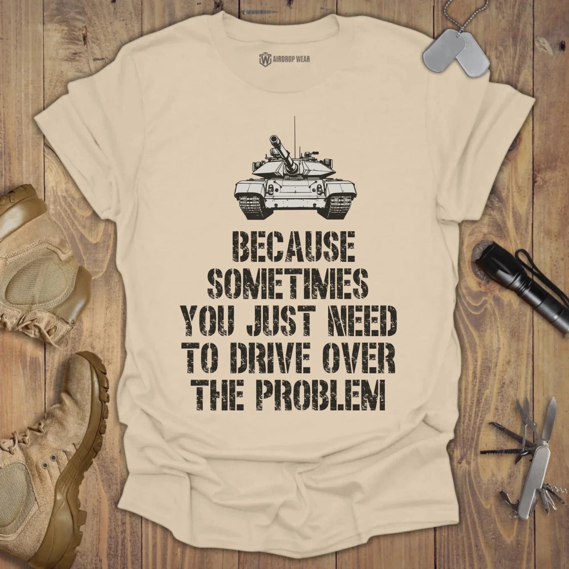 Drive Over The Problem T-shirt Sand